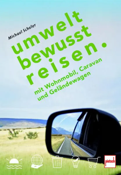 UMWELTBEWUSST REISEN - mit Wohnmobil Caravan und Geländewagen