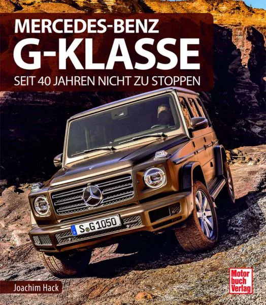 Mercedes-Benz G-Klasse - Seit 40 Jahren nicht zu stoppen